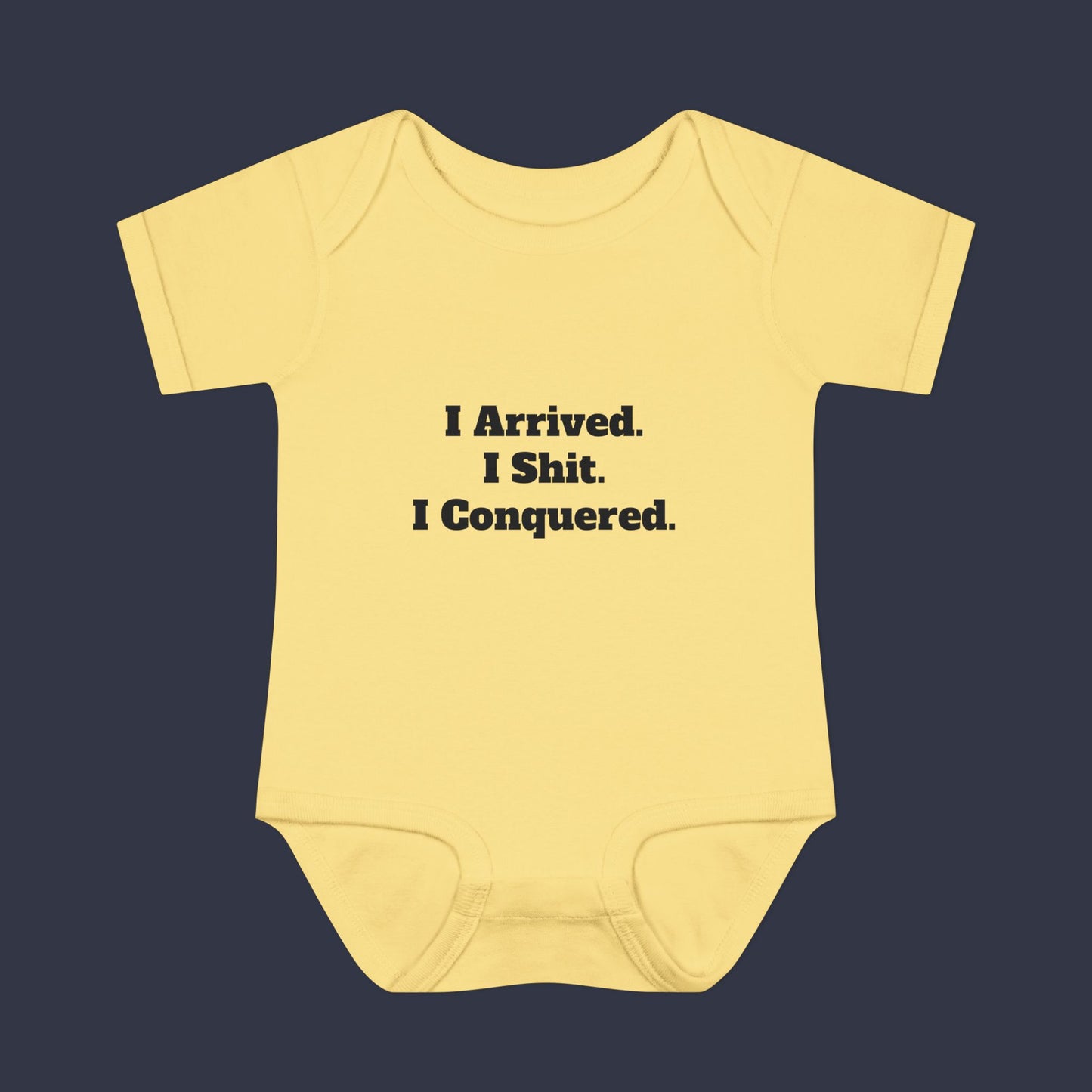 I Arrived. I Shit. I Conquered.