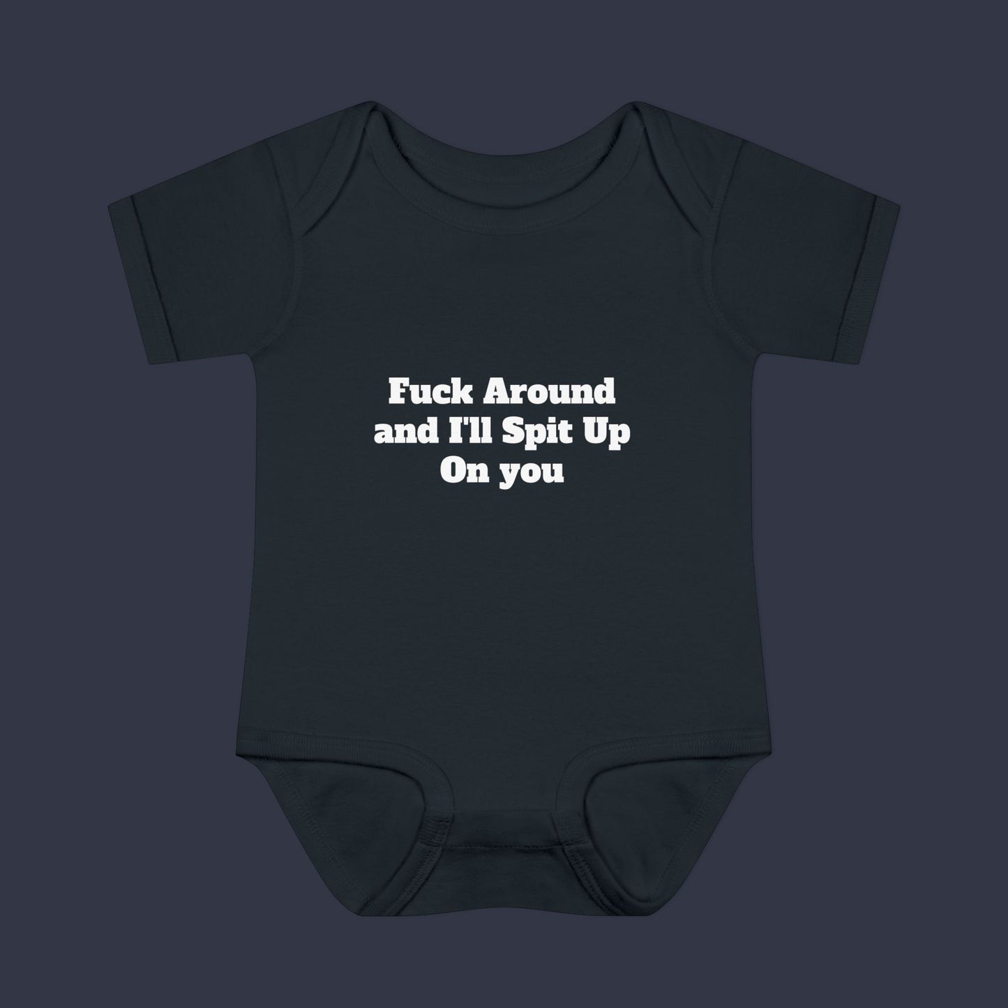 Fuck Around and I'll Spit Up On you