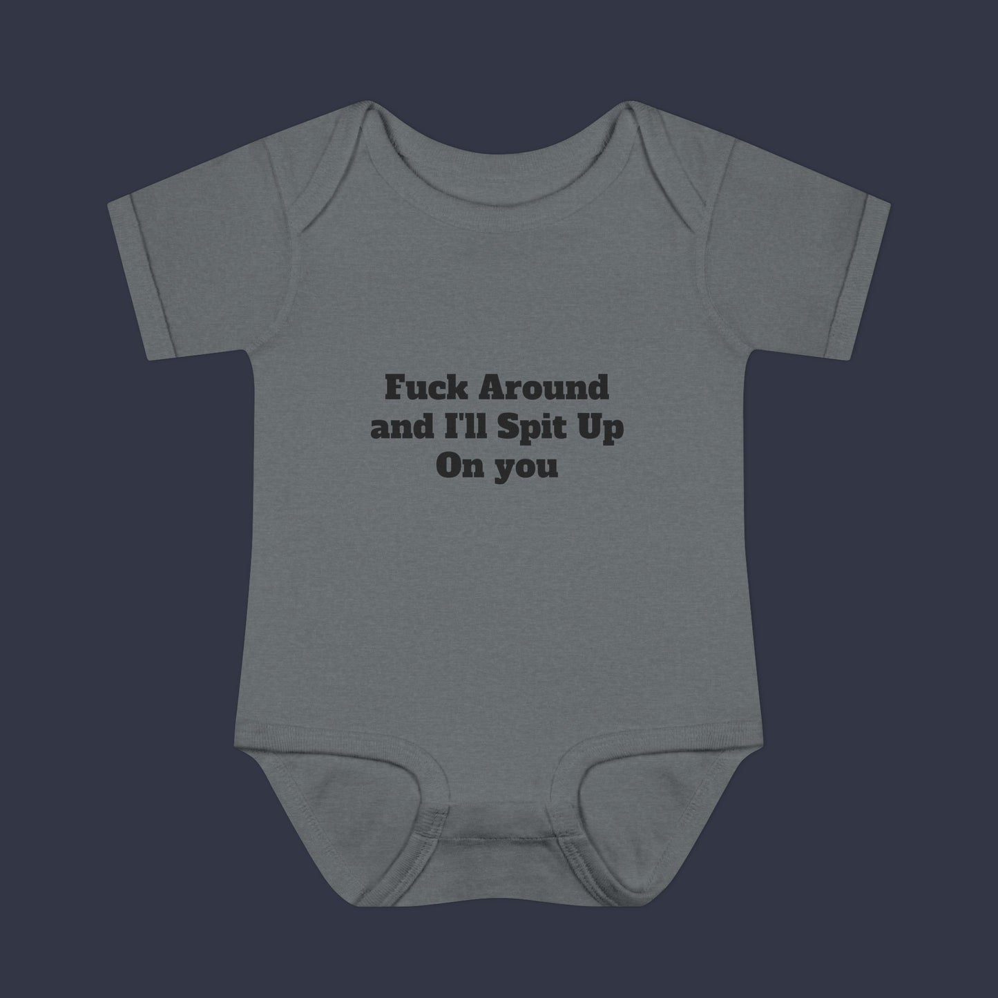 Fuck Around and I'll Spit Up On you