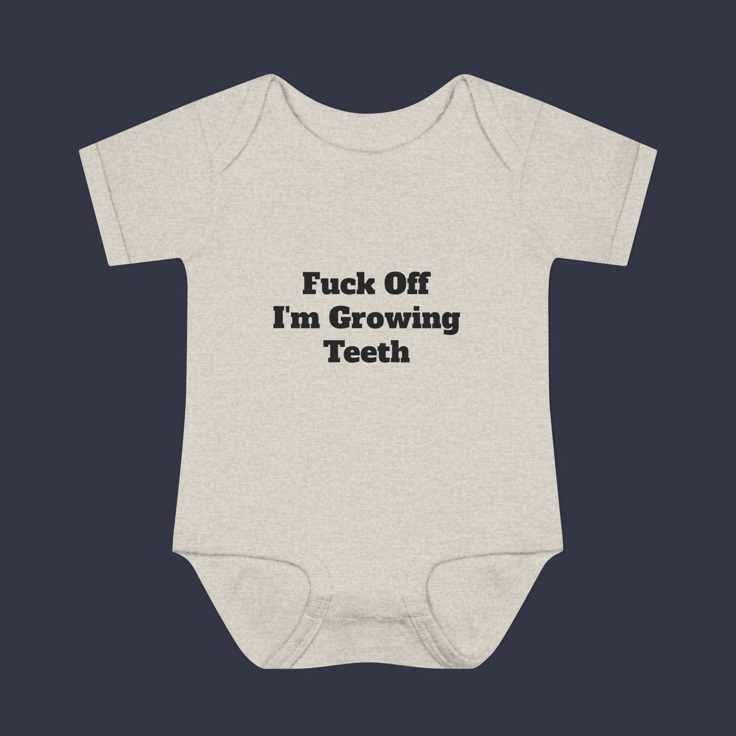 Fuck off I'm Growing Teeth