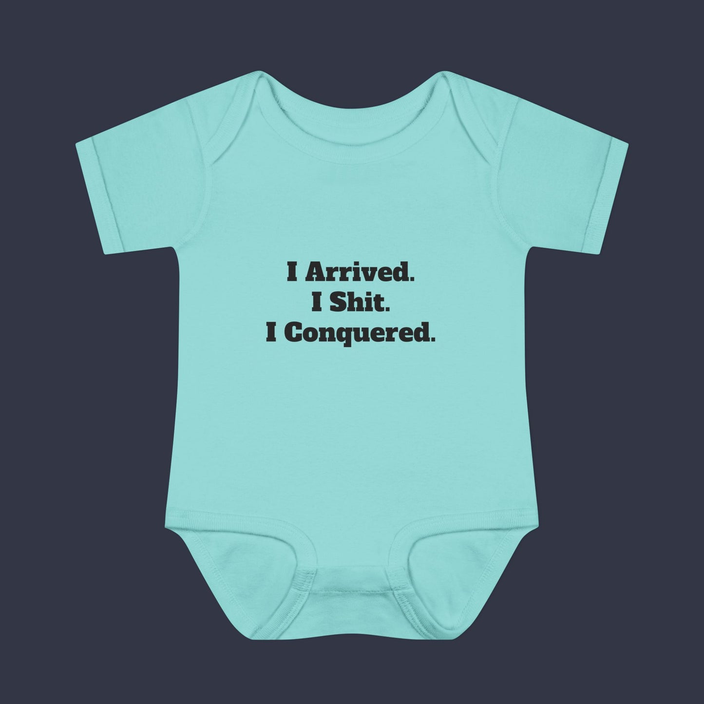I Arrived. I Shit. I Conquered.