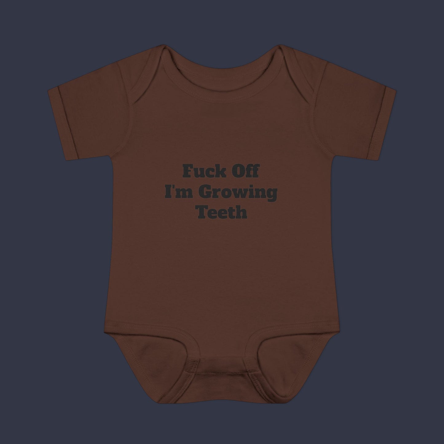 Fuck off I'm Growing Teeth