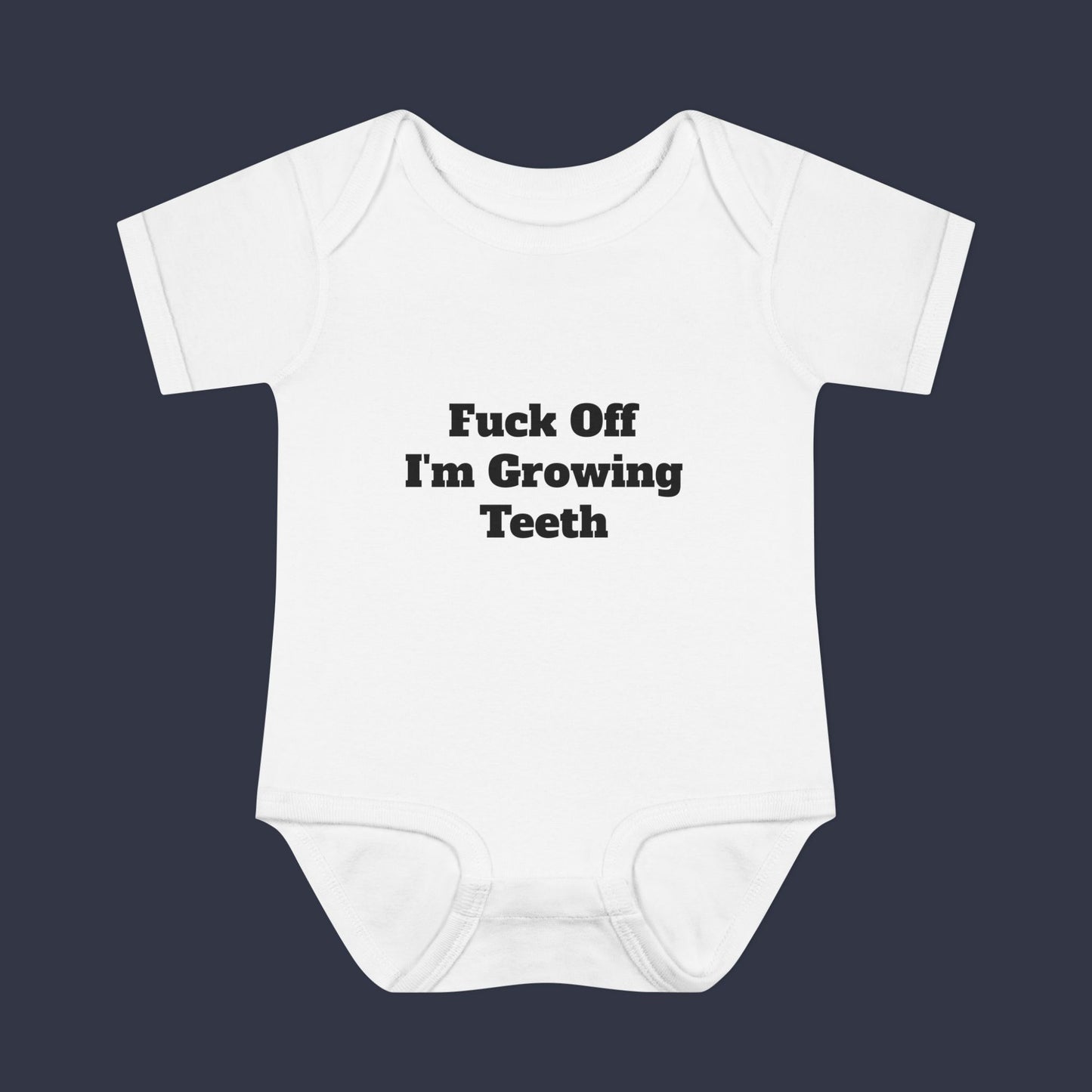Fuck off I'm Growing Teeth