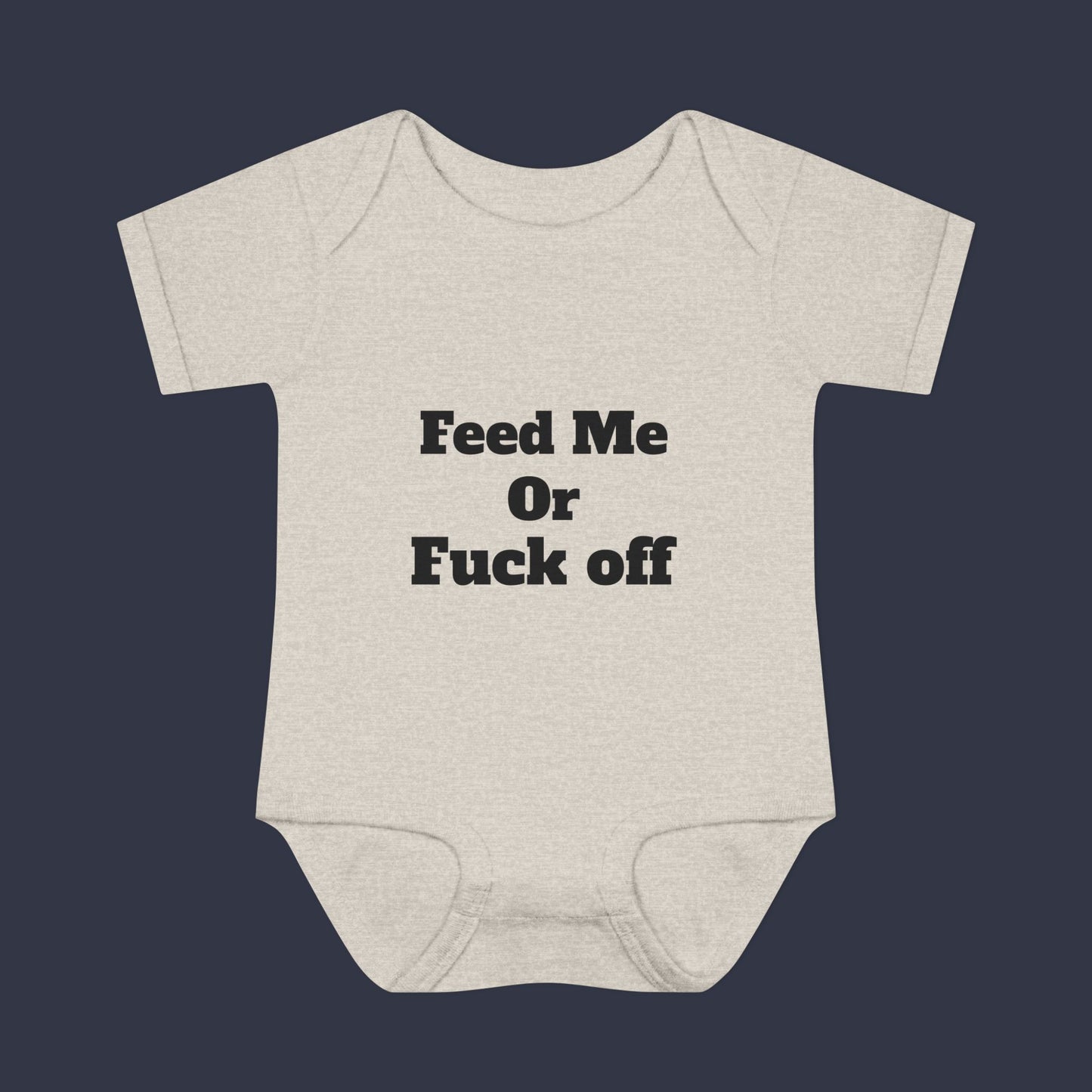 Feed Me Or Fuck Off