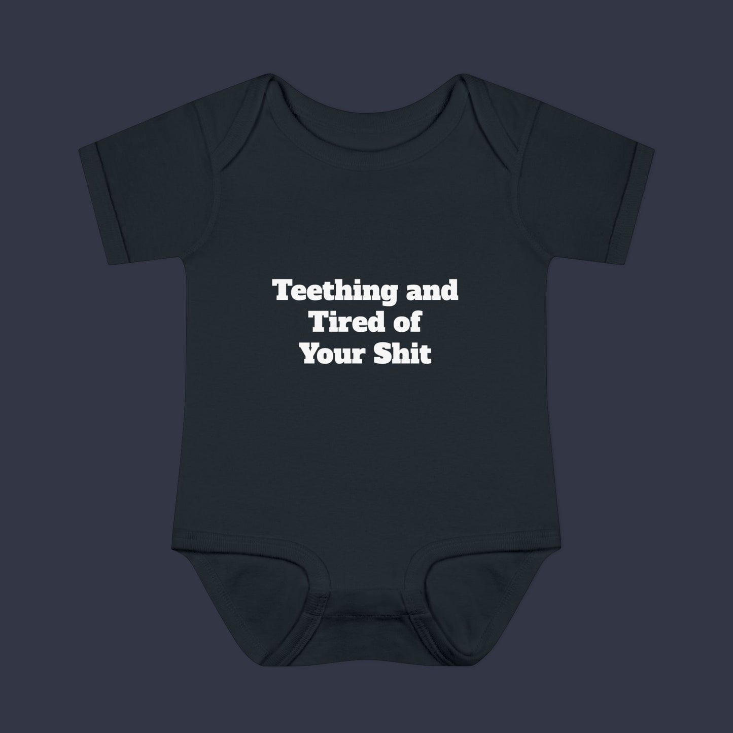 Teething and Tired of Your Shit