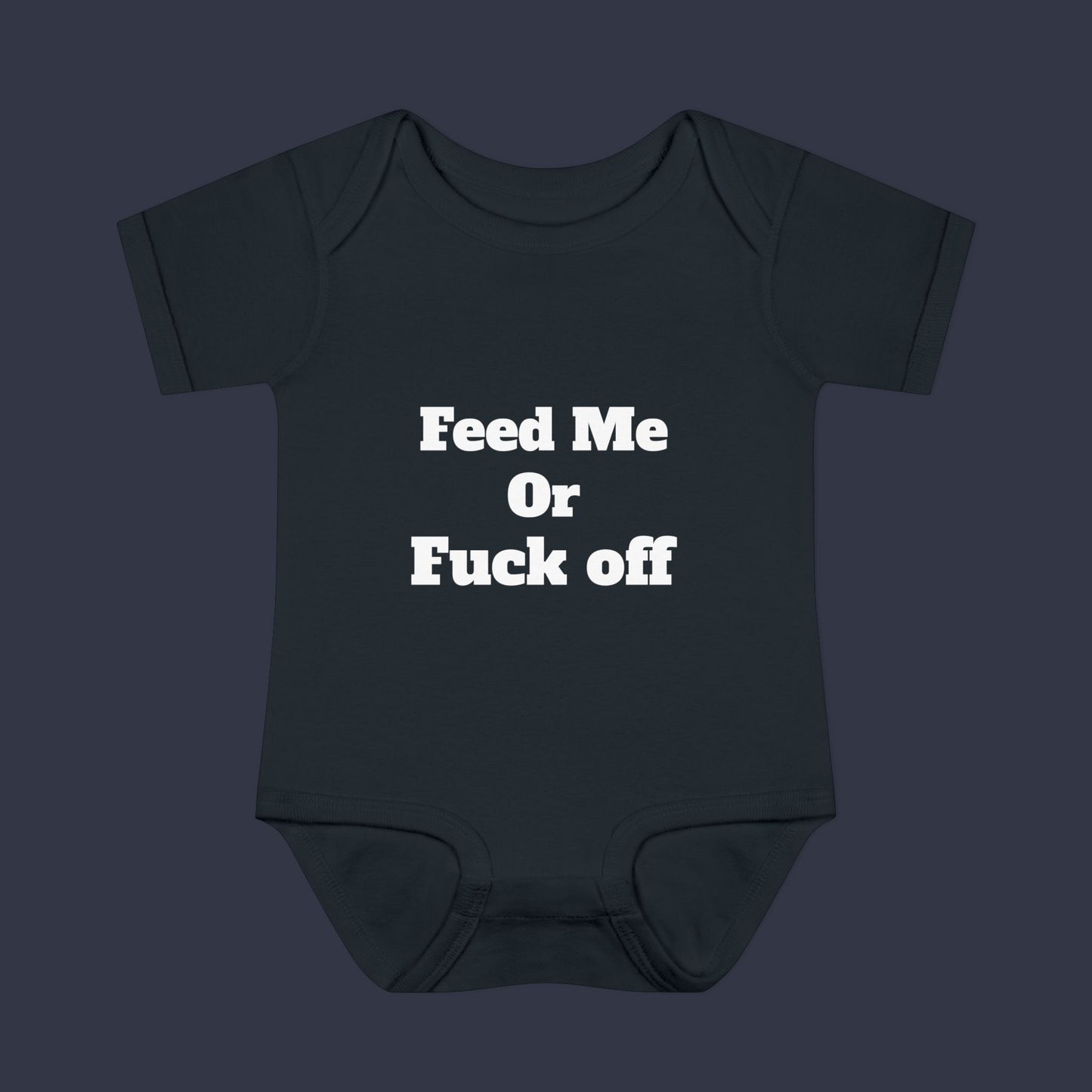Feed Me Or Fuck Off