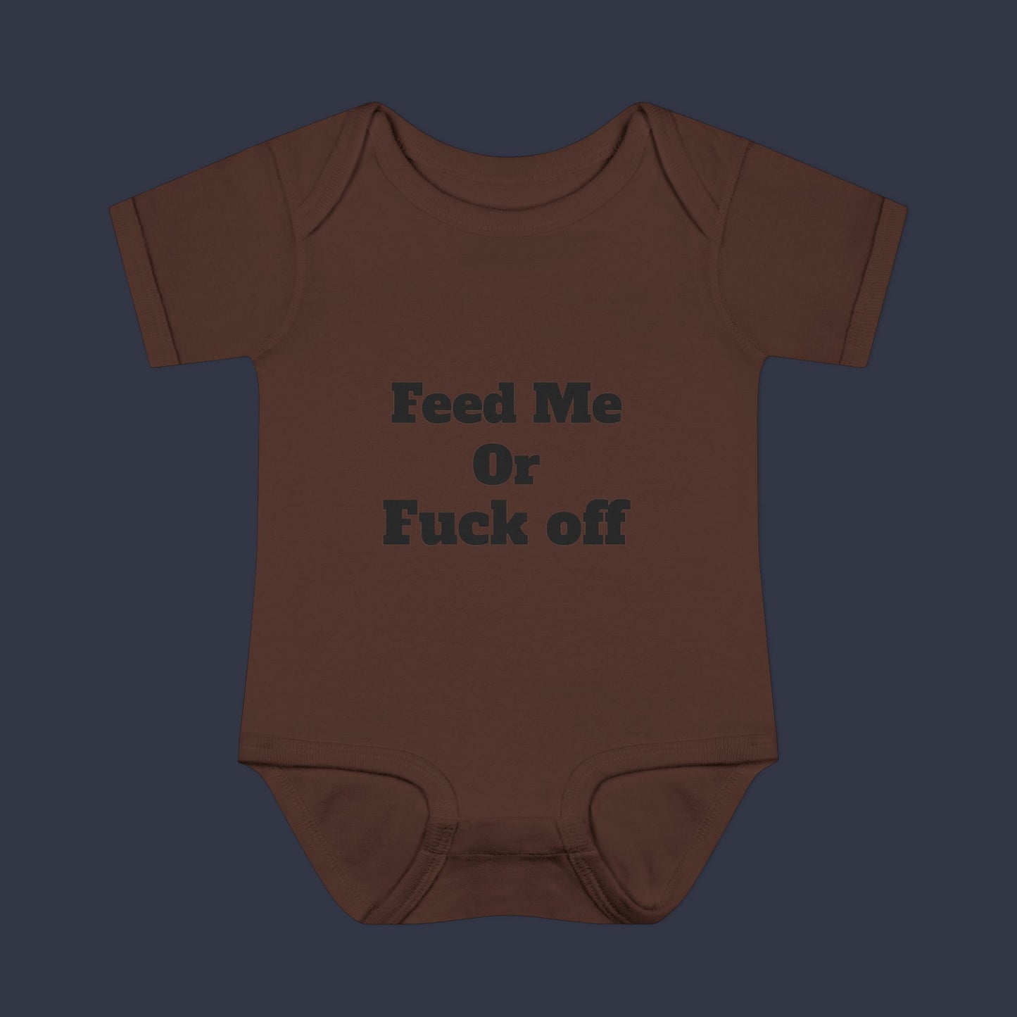 Feed Me Or Fuck Off
