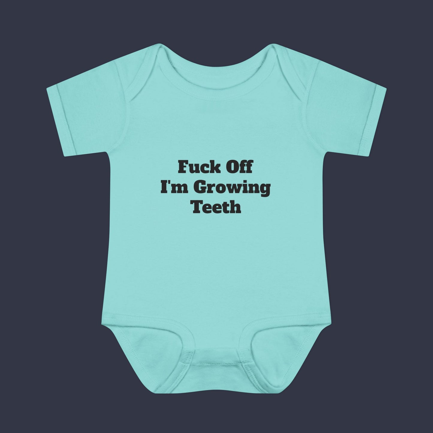 Fuck off I'm Growing Teeth