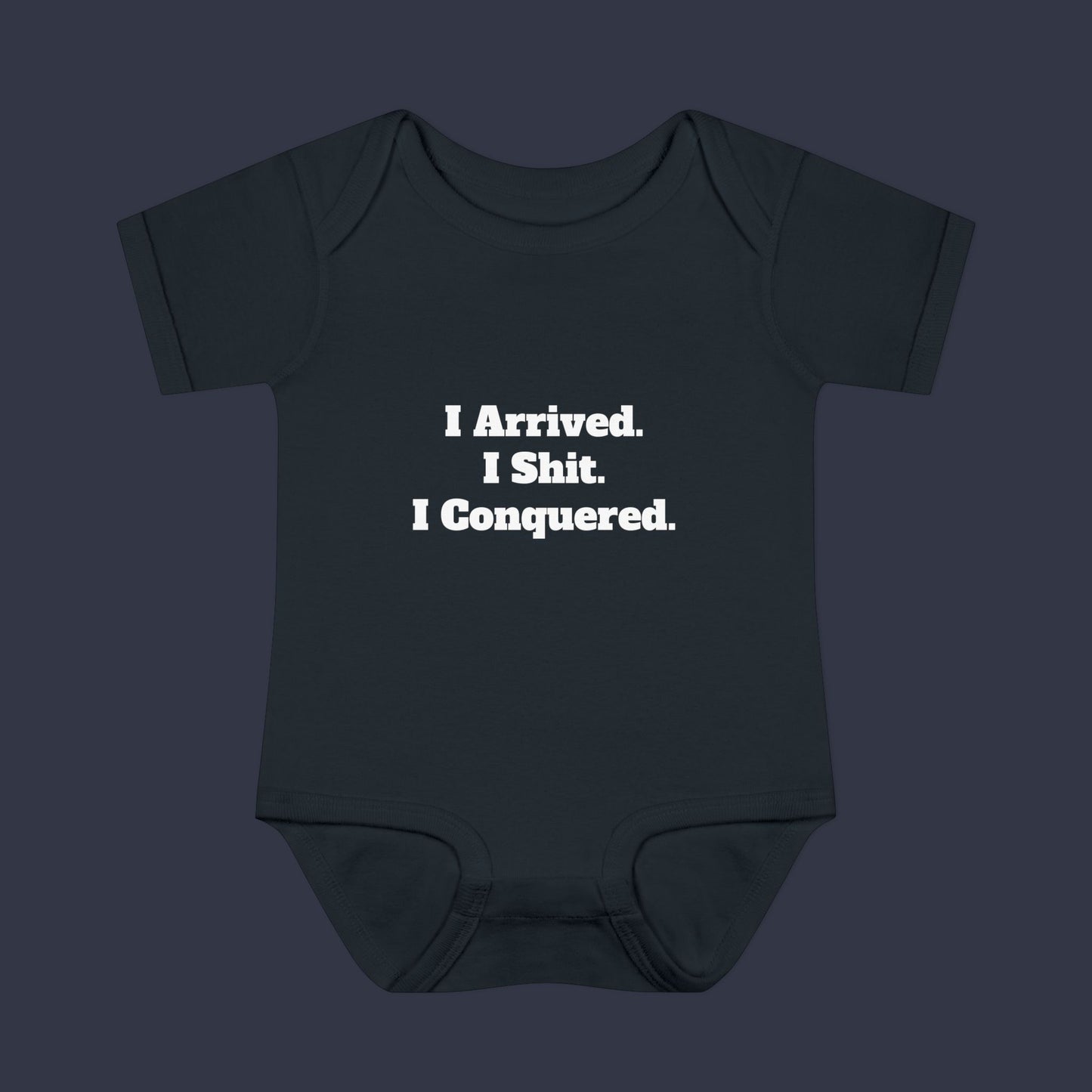 I Arrived. I Shit. I Conquered.