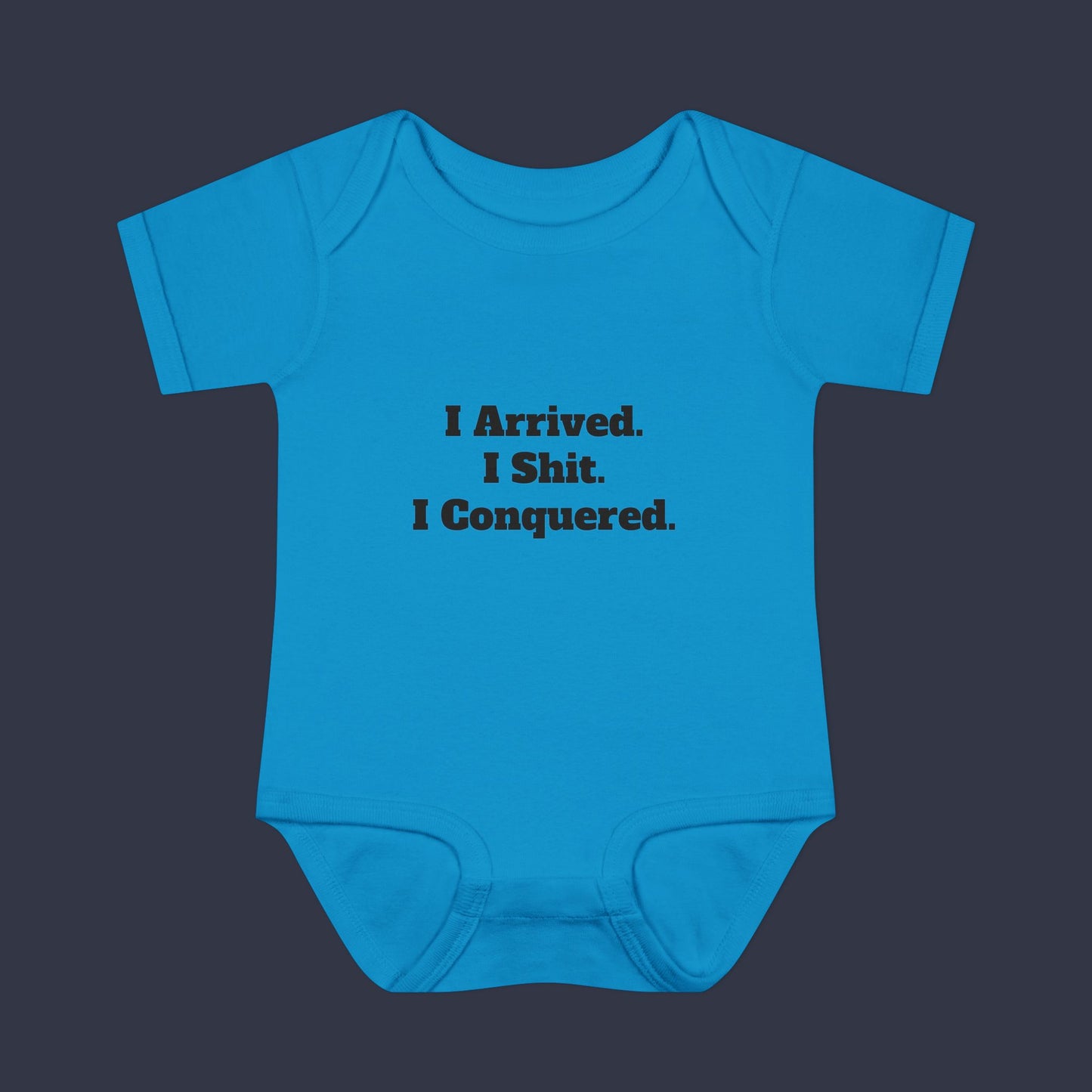 I Arrived. I Shit. I Conquered.