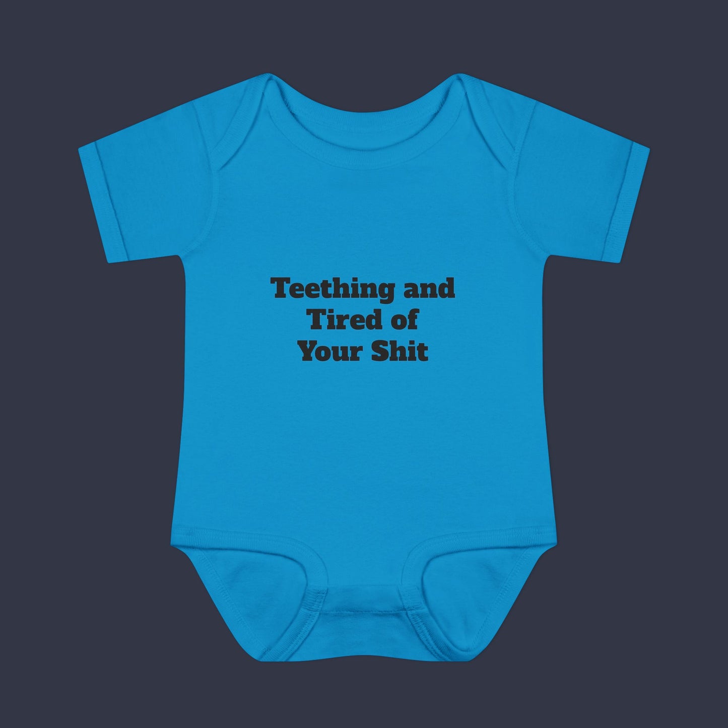Teething and Tired of Your Shit