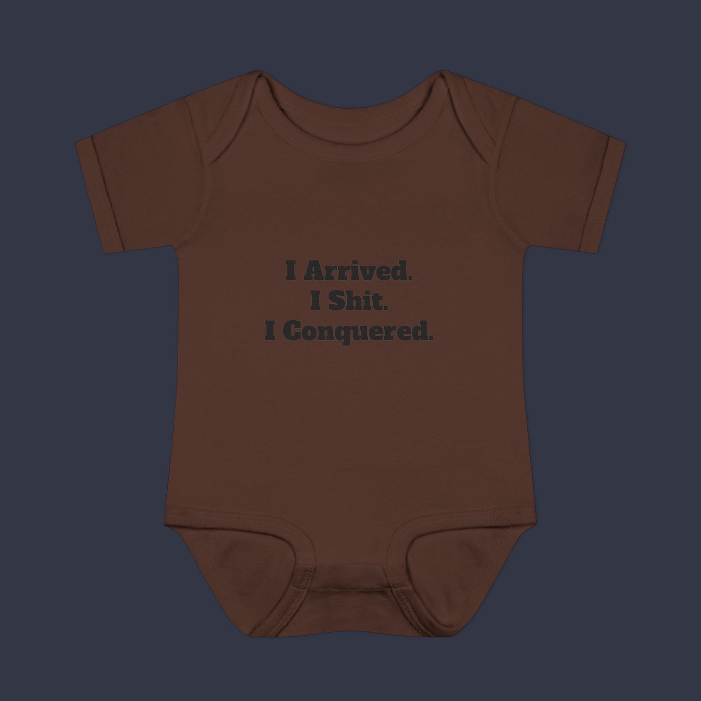 I Arrived. I Shit. I Conquered.