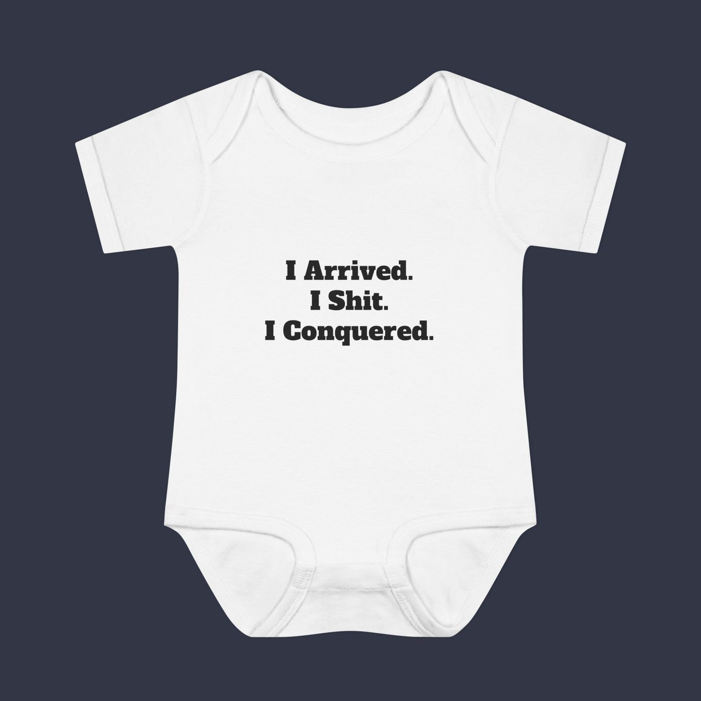 I Arrived. I Shit. I Conquered.