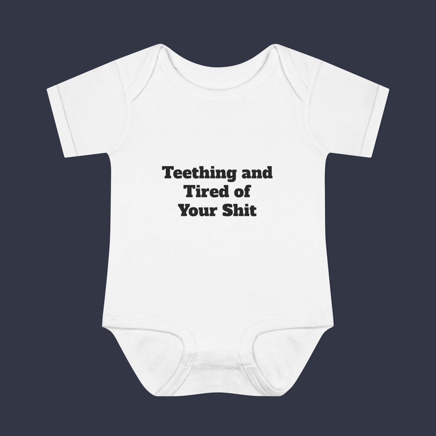 Teething and Tired of Your Shit
