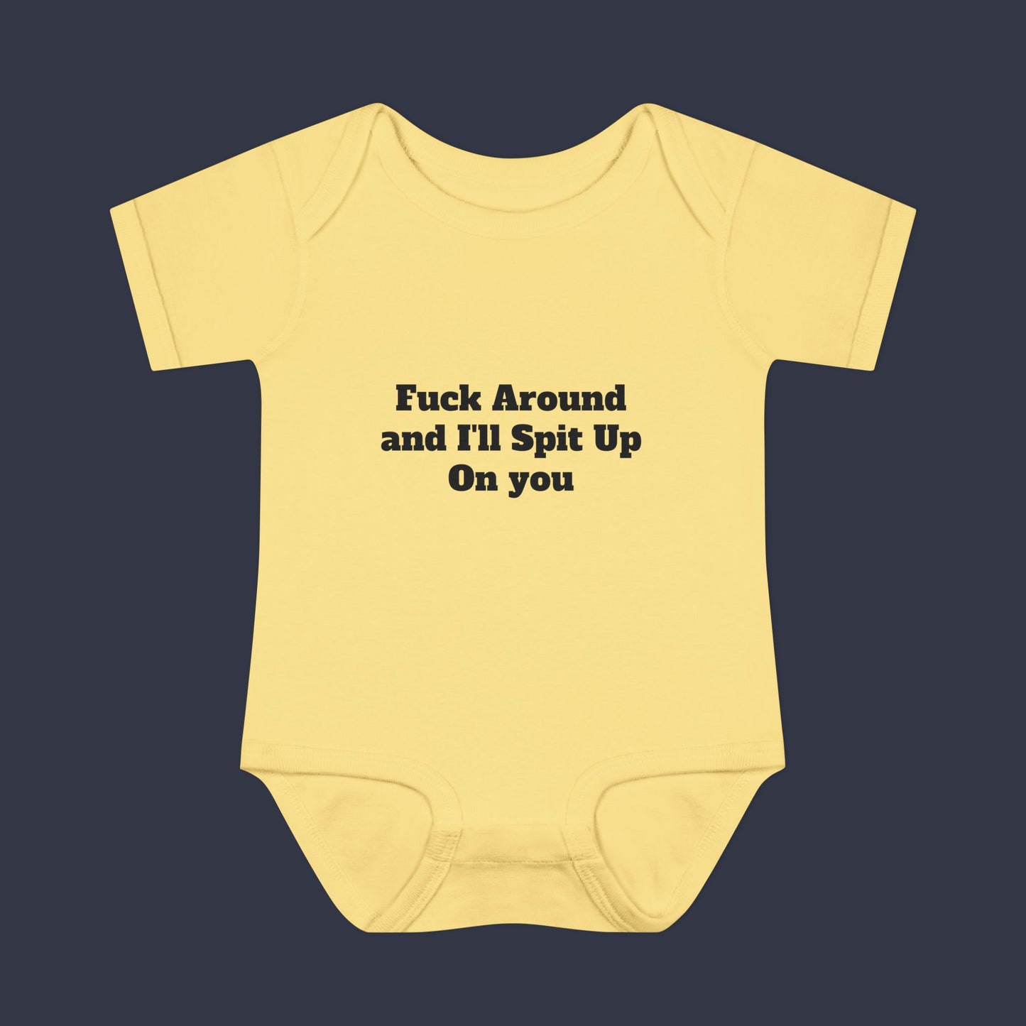 Fuck Around and I'll Spit Up On you