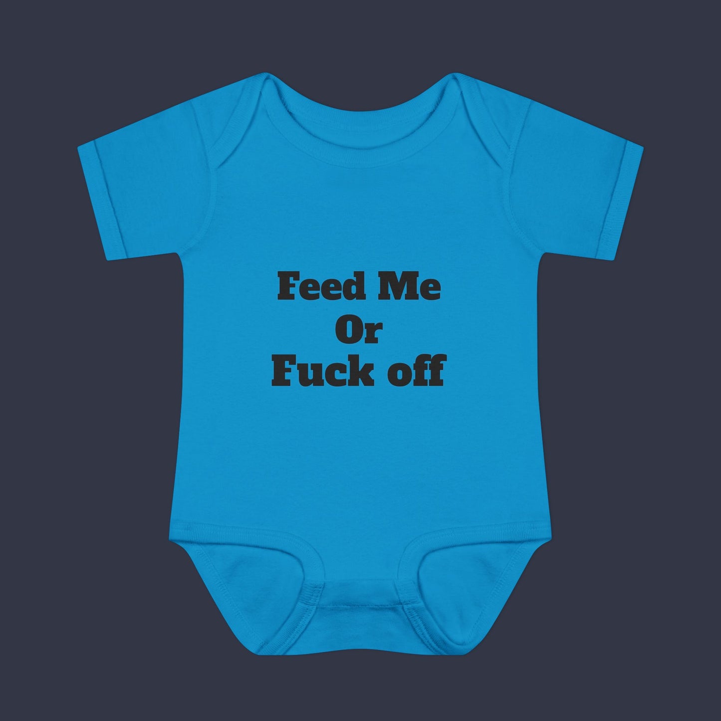 Feed Me Or Fuck Off