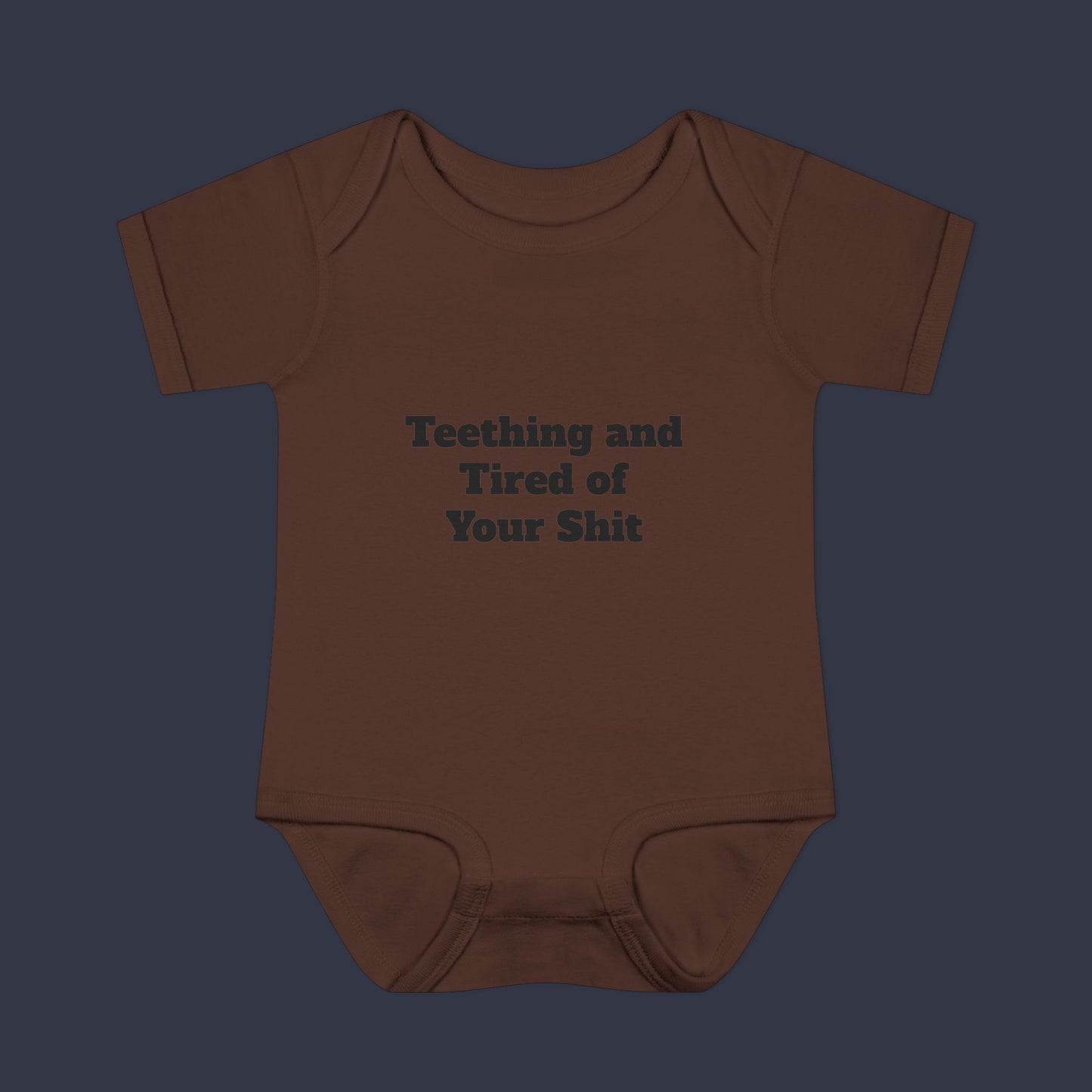 Teething and Tired of Your Shit
