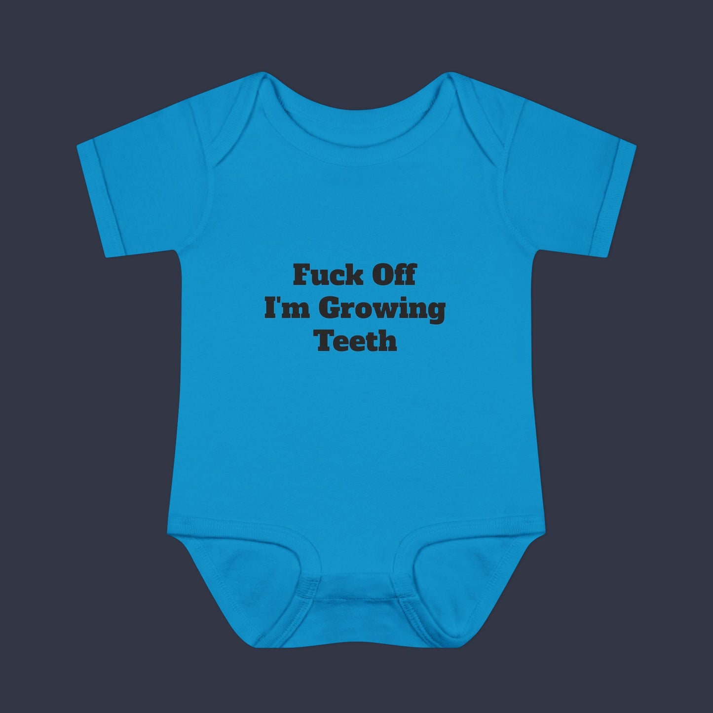 Fuck off I'm Growing Teeth