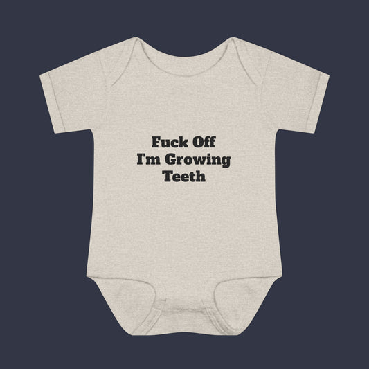 Fuck off I'm Growing Teeth